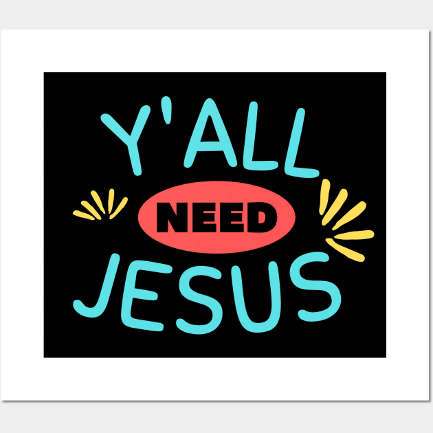 Y'all Need Jesus | Christian Saying Wall Art by All Things Gospel